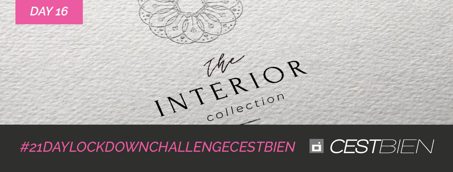 Lockdown Day16 – Client: The Interior Collection